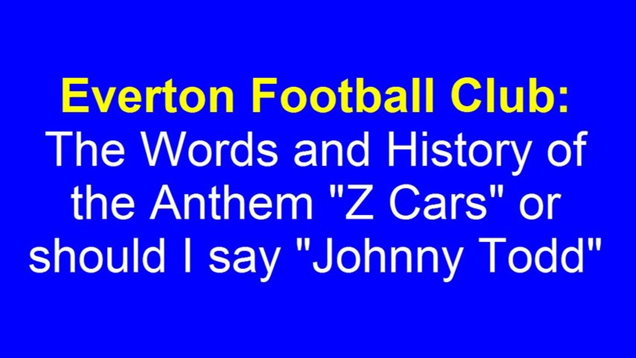 History and Words of Everton Anthem Z Cars