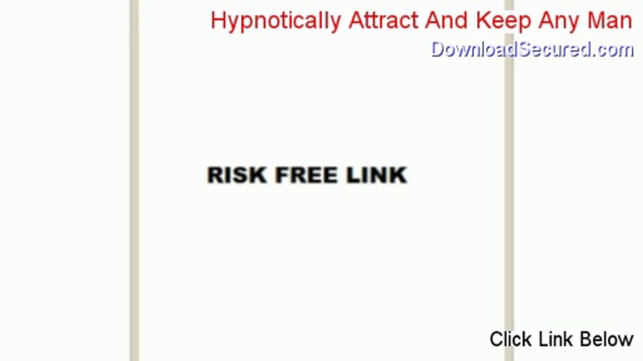 Hypnotically Attract And Keep Any Man Download PDF - Download Now 2014