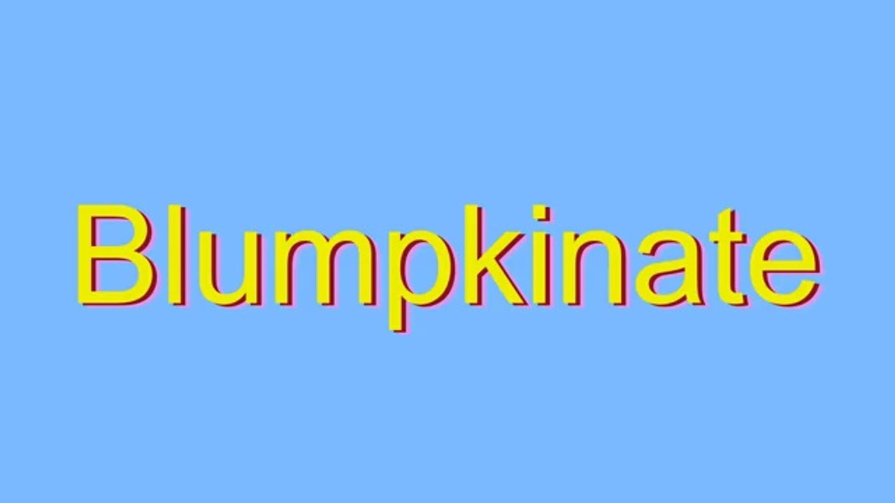 Learn the Correct Pronunciation of 'Blumpkinate' 🎧