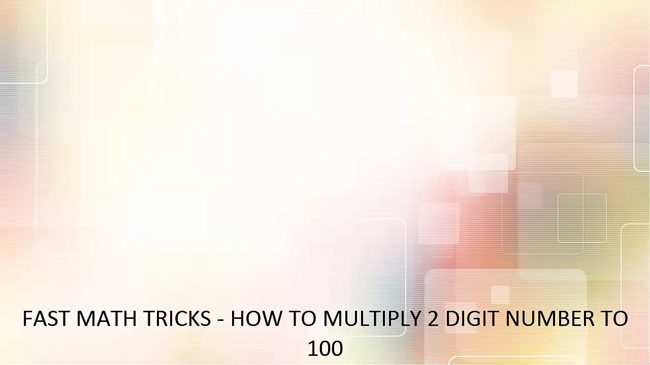 FAST MATH TRICKS - HOW TO MULTIPLY 2 DIGIT NUMBER TO 100