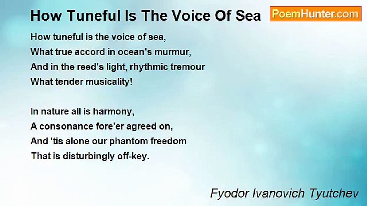 Fyodor Ivanovich Tyutchev - How Tuneful Is The Voice Of Sea