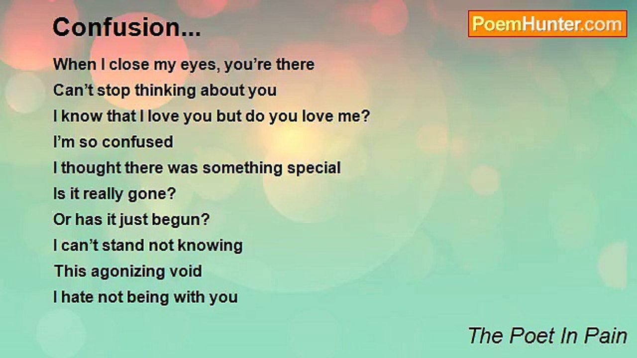 The Poet In Pain - Confusion...