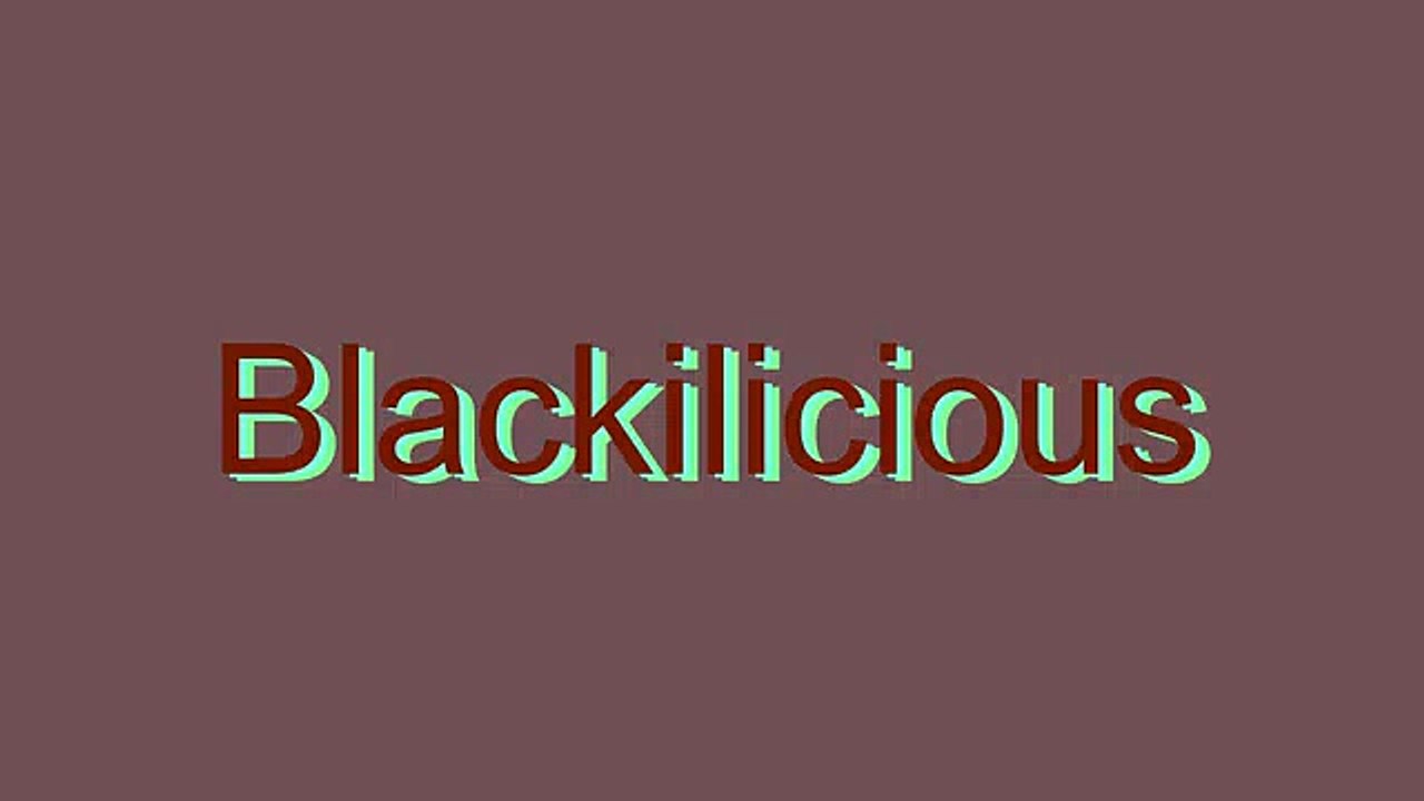 Learn How to Pronounce 'Blackilicious' Correctly 🎤