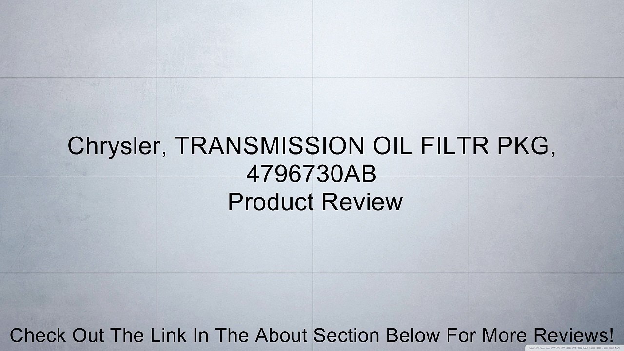 Chrysler, TRANSMISSION OIL FILTR PKG, 4796730AB Review