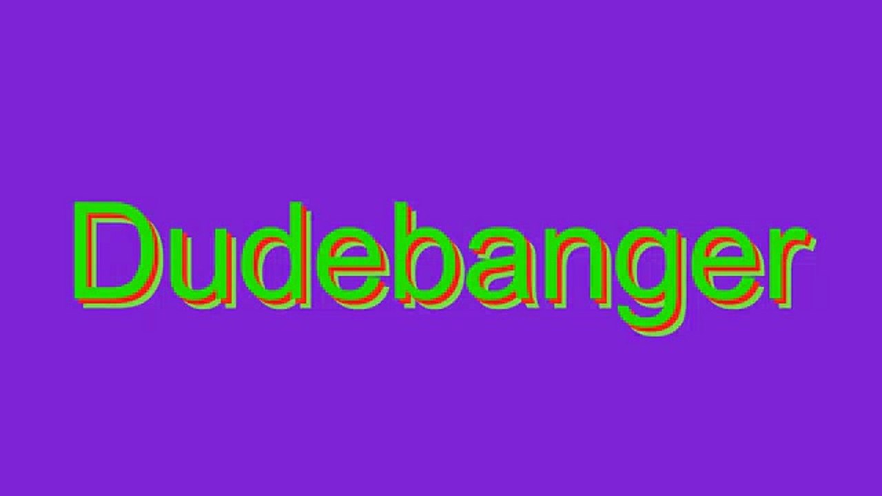Learn the Correct Pronunciation of 'Dudebanger' 📣