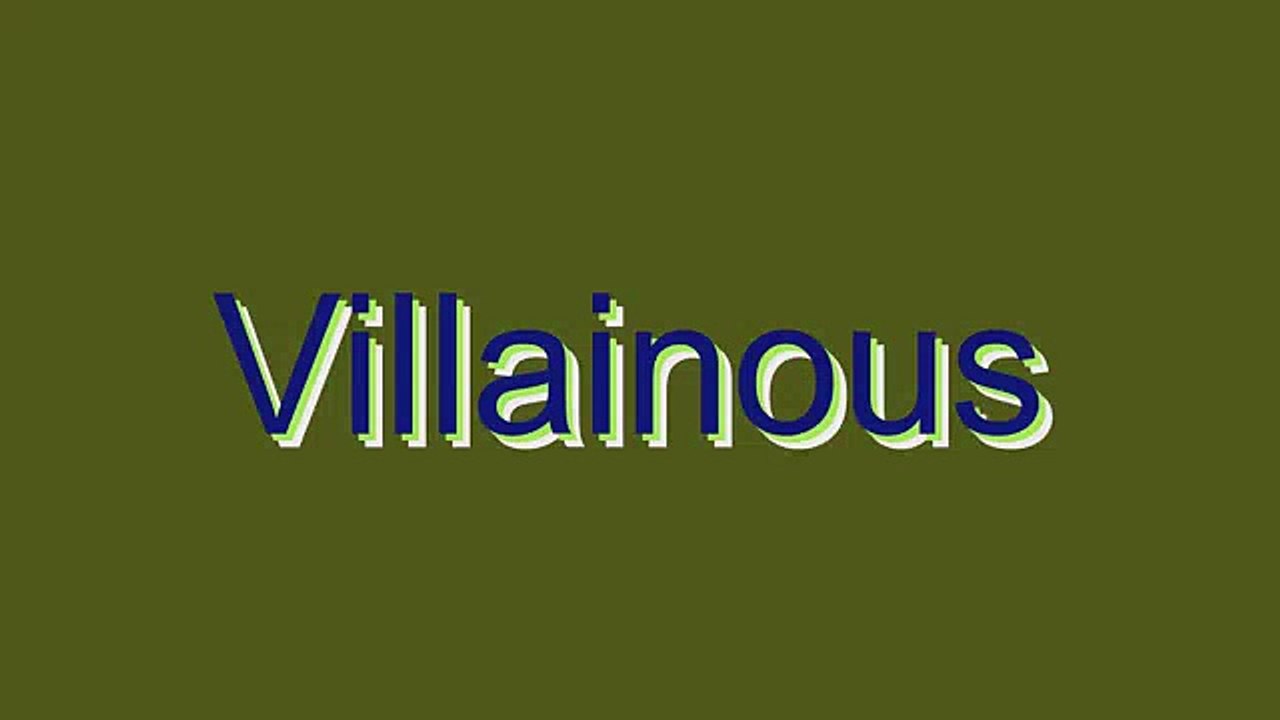 How to Pronounce Villainous