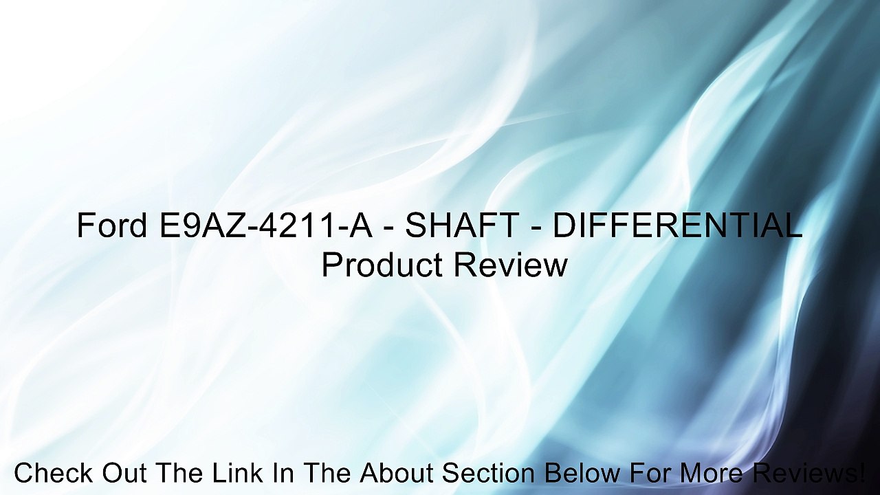 Ford E9AZ-4211-A - SHAFT - DIFFERENTIAL Review