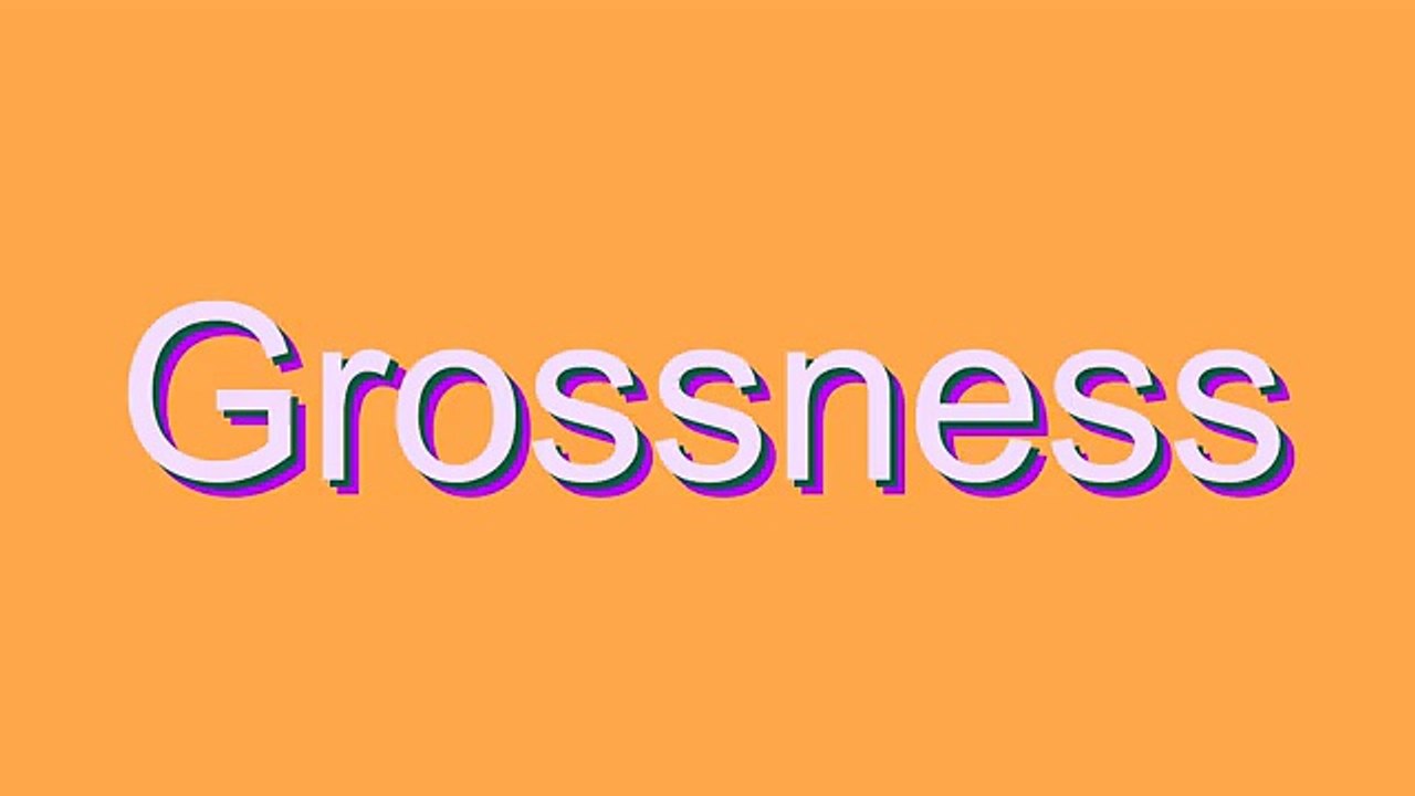 Master the Correct Pronunciation of 'Grossness' 🗣️