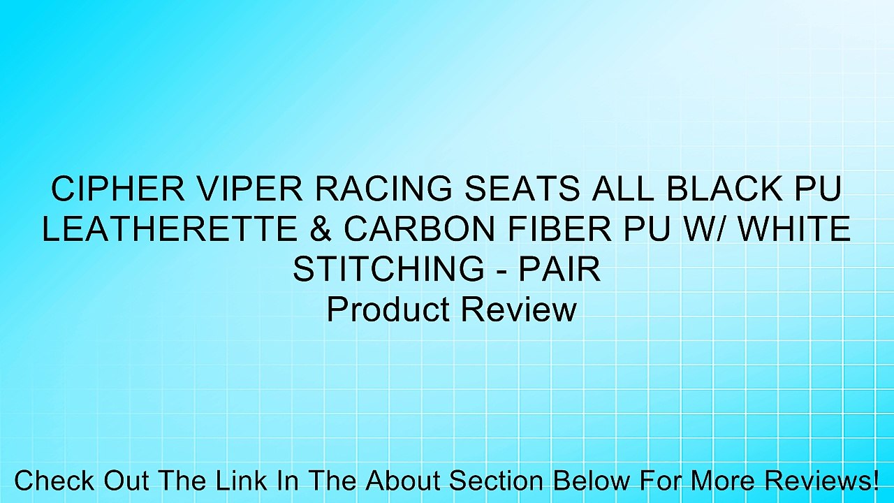 CIPHER VIPER RACING SEATS ALL BLACK PU LEATHERETTE & CARBON FIBER PU W/ WHITE STITCHING - PAIR Review