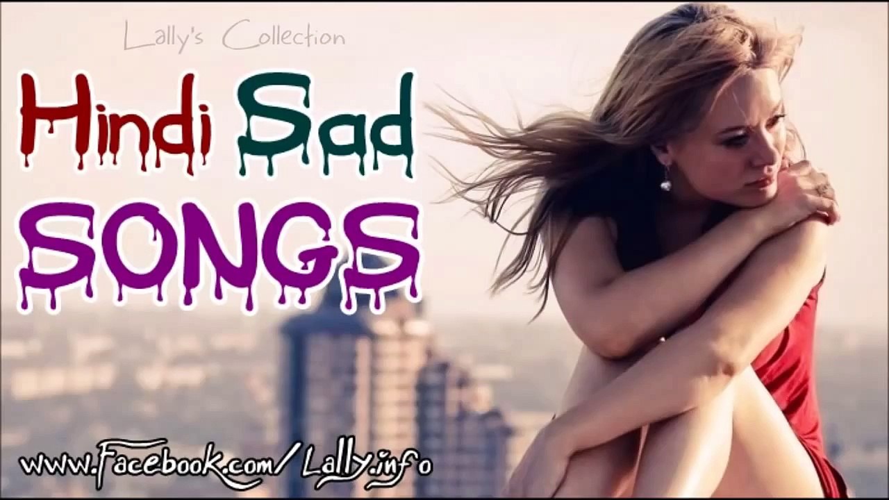 Top 6 Hindi Sad Songs Collection (Lally's Collection) Latest Hindi Movie Songs C