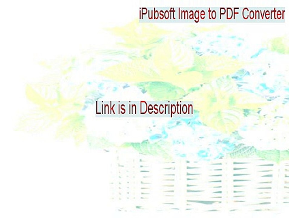 iPubsoft Image to PDF Converter Serial - Free Download