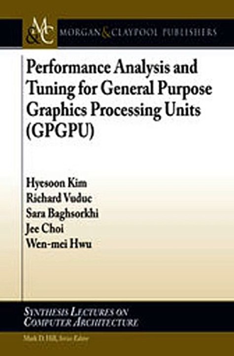 Download Performance Analysis and Tuning for General Purpose Graphics Processing Units GPGPU ebook {PDF} {EPUB}