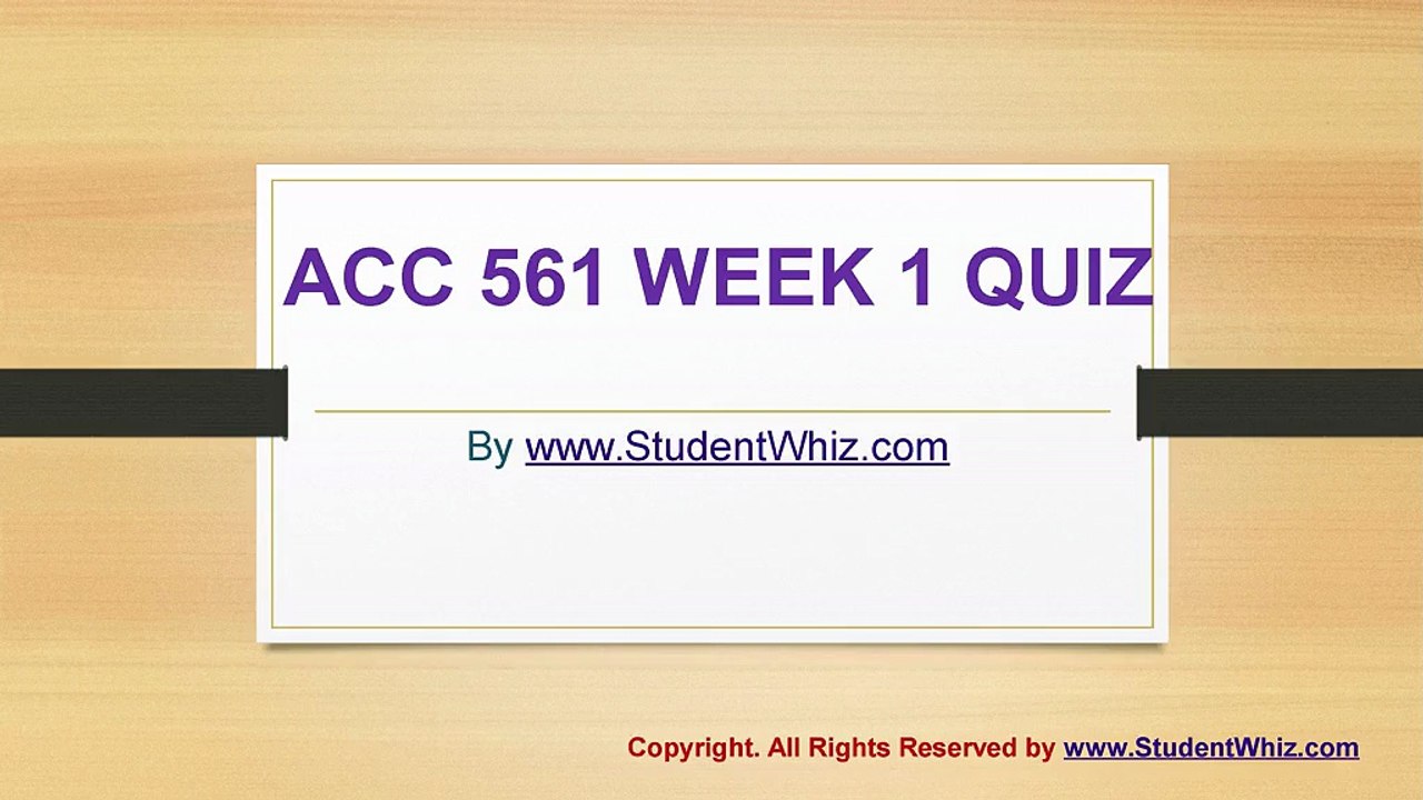 ACC 561 WEEK 1 QUIZ