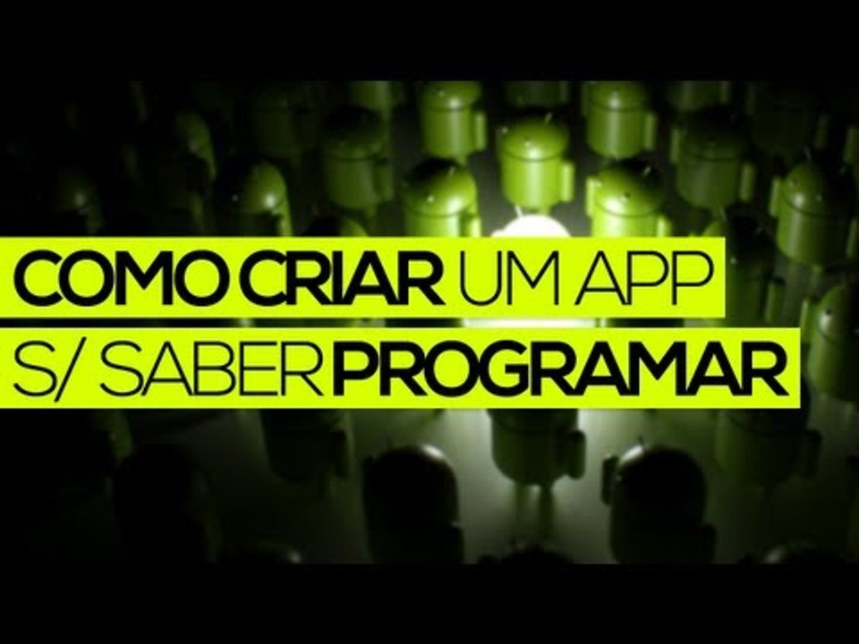 Como criar um aplicativo sem saber programar
