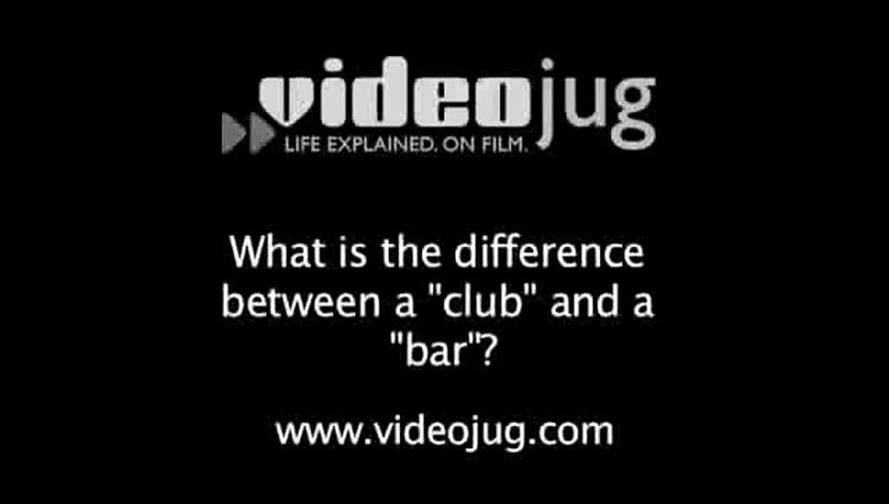 What is the difference between a 'club' and a 'bar'?: Nightlife Basics