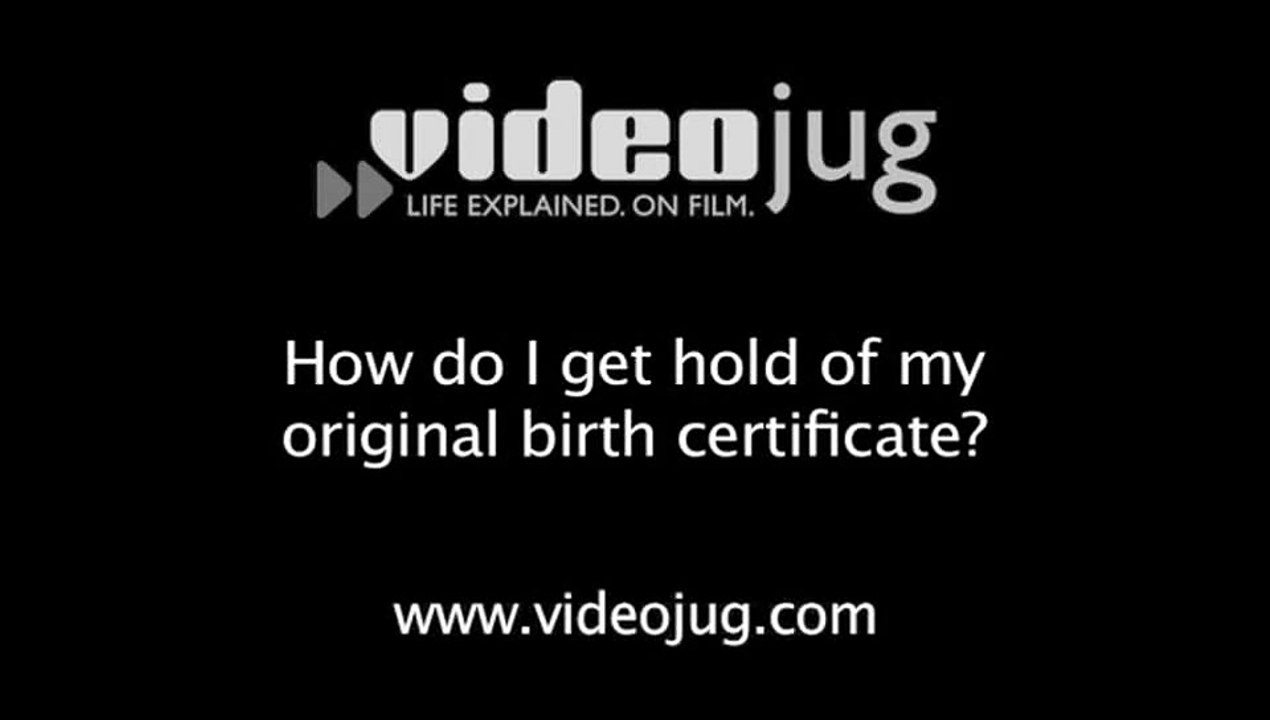 How do I get hold of my original birth certificate?: How To Get Hold Of Your Original Birth Certificate