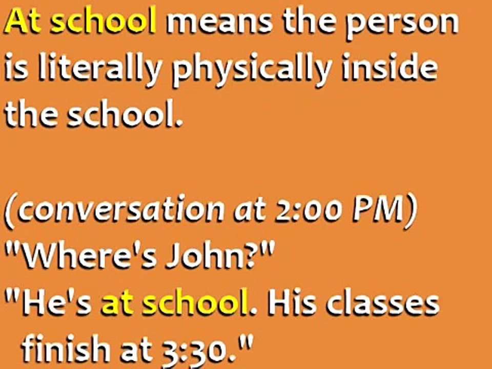 Which is correct  IN SCHOOL or AT SCHOOL | Pronunciation English