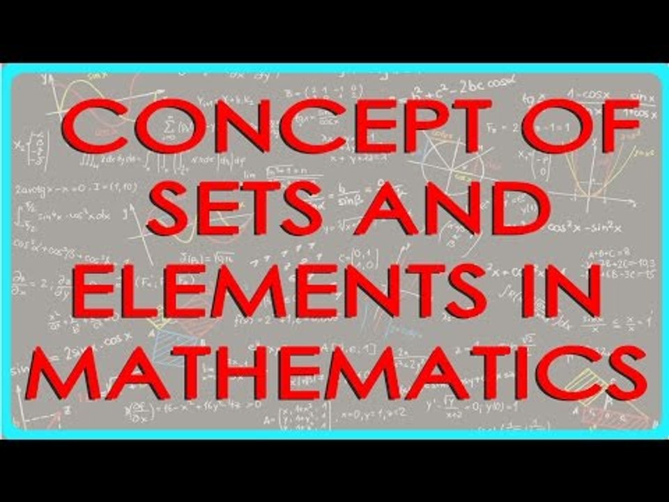 Concept of sets and elements in Mathematics