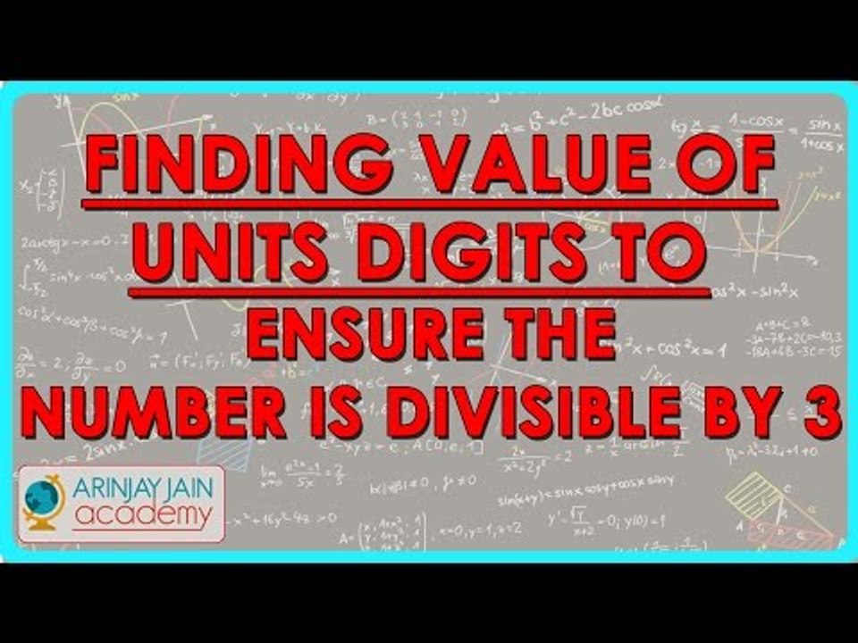 Finding value of units digits to ensure the number is divisible by 3