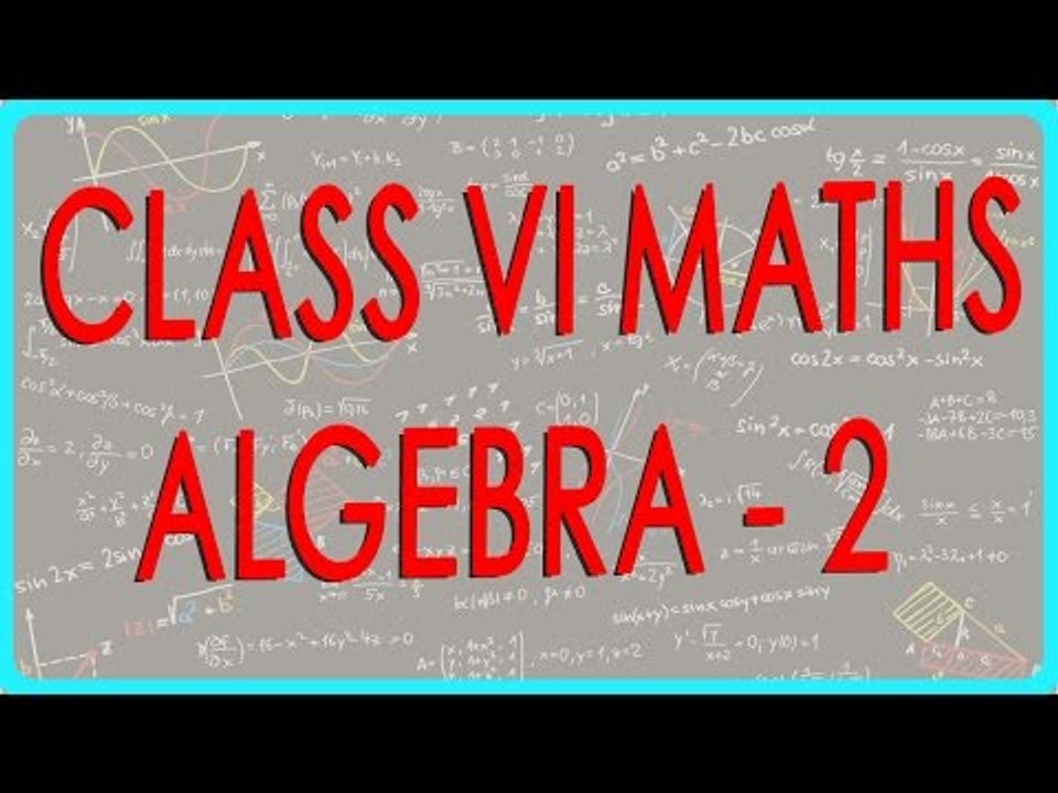 Mathematics Class VI - Algebra - 2