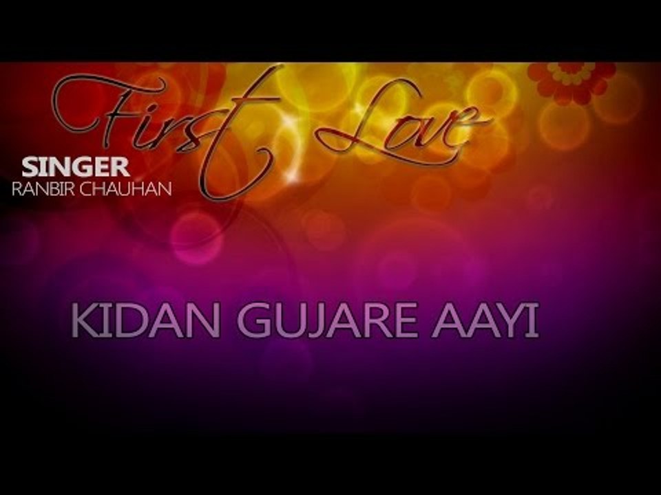 Ranbir Chauhan - Kidan Gujare Aayi