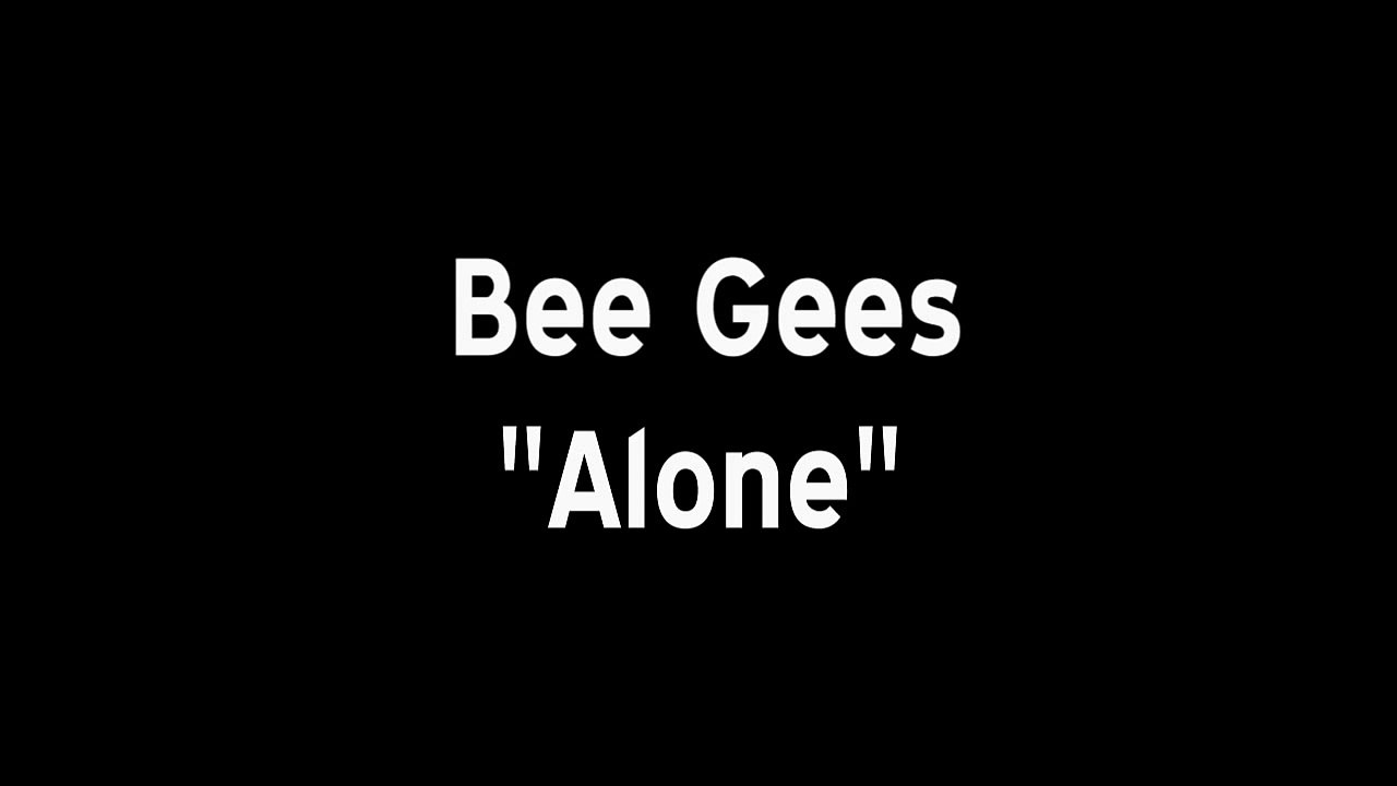 Bee Gees - Alone (lyrics)