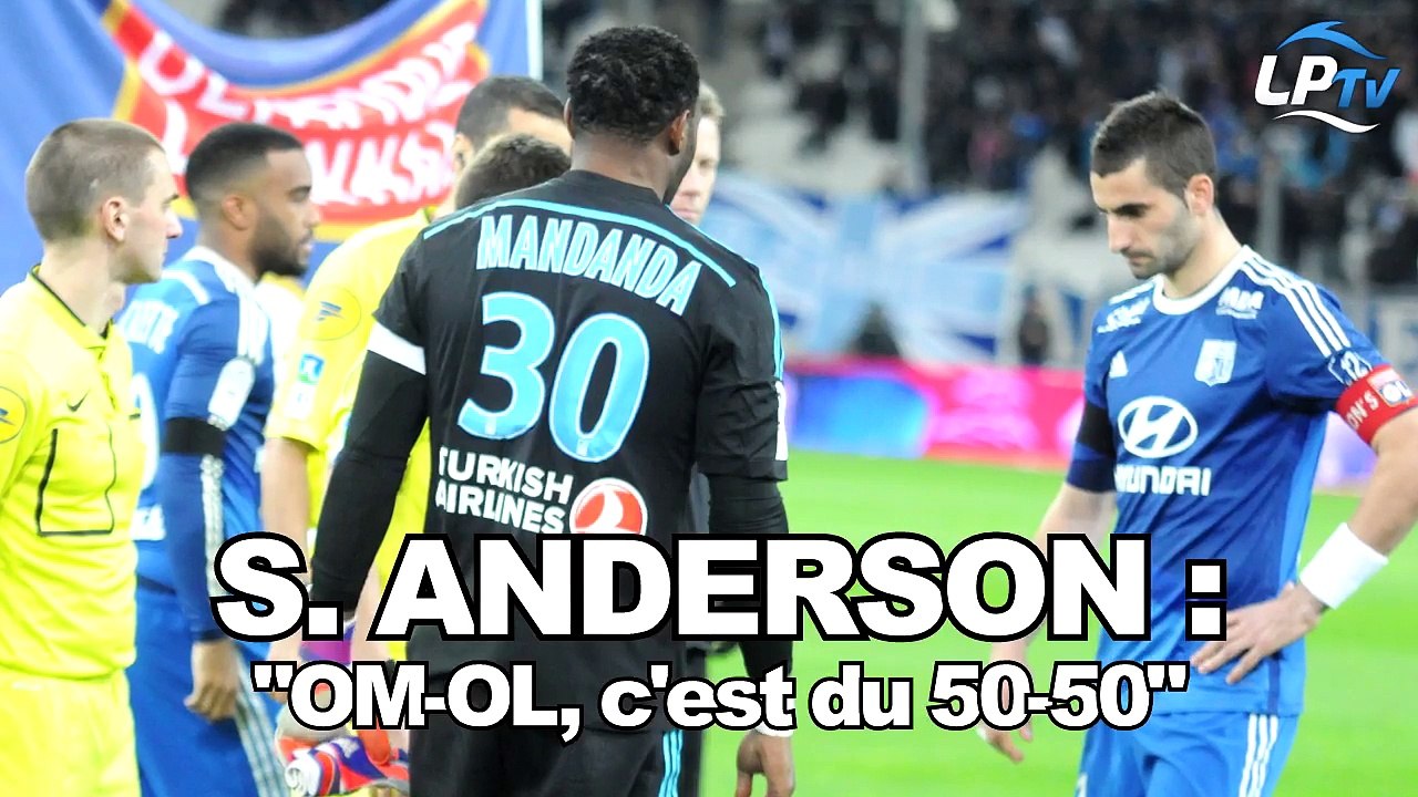 S. Anderson : "OM-OL, c'est du 50-50"