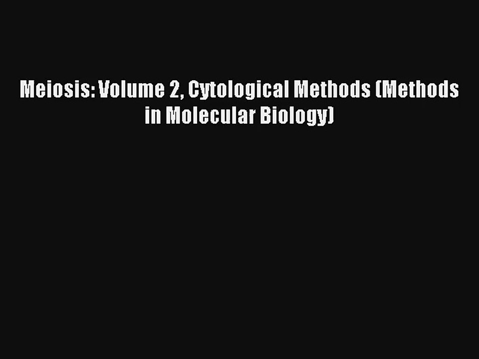 AudioBook Meiosis: Volume 2 Cytological Methods (Methods in Molecular Biology) Online