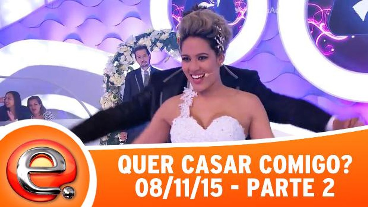 Quer Casar Comigo? - 08.11.15 - Parte 2