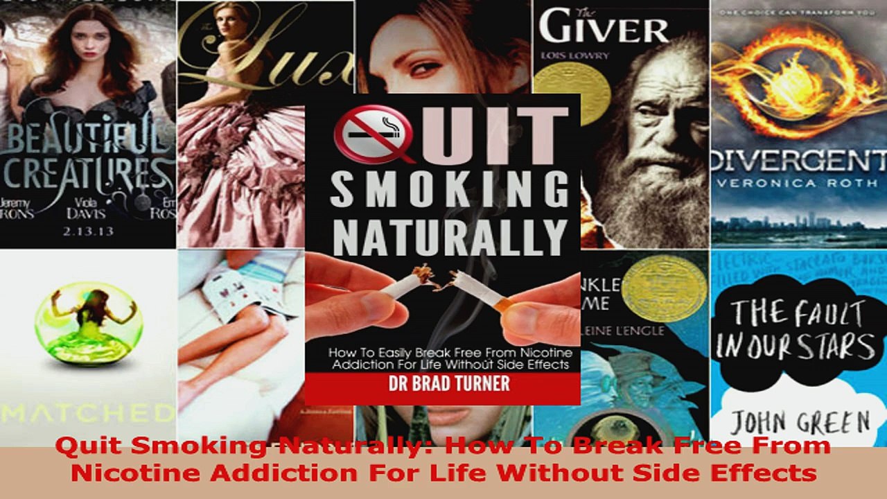 Download  Quit Smoking Naturally How To Break Free From Nicotine Addiction For Life Without Side PDF Free