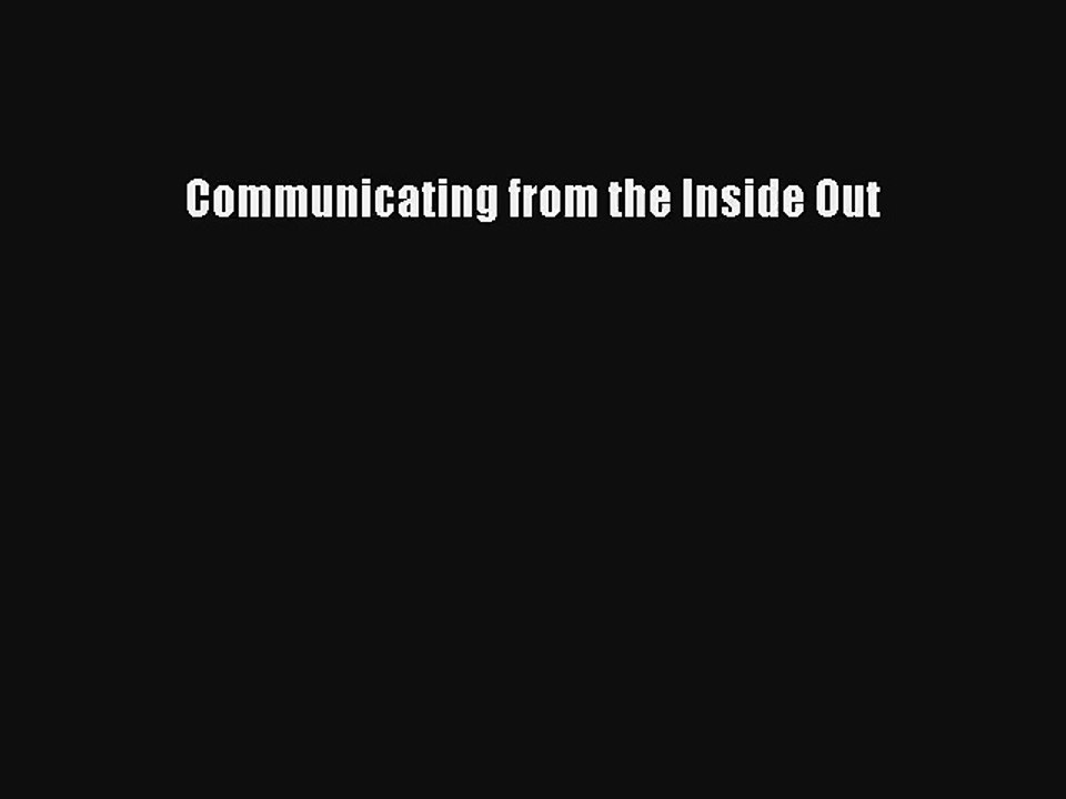 [PDF Download] Communicating from the Inside Out [PDF] Online
