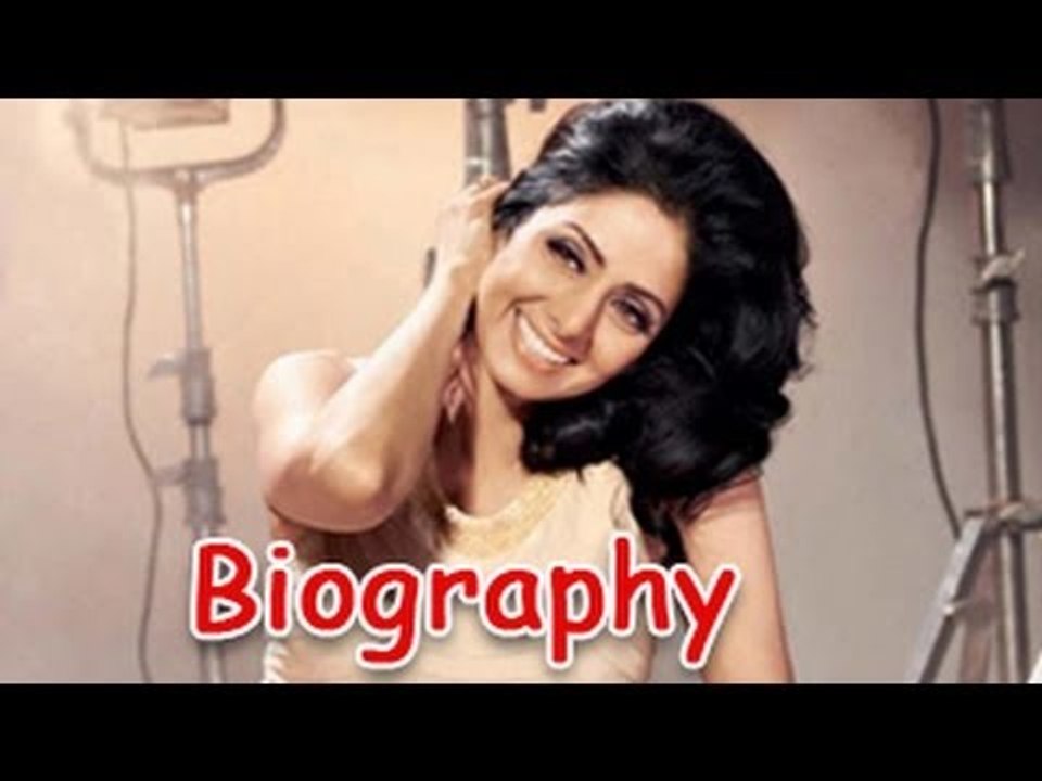 Sridevi - Puppy Of Bollywood | Biography