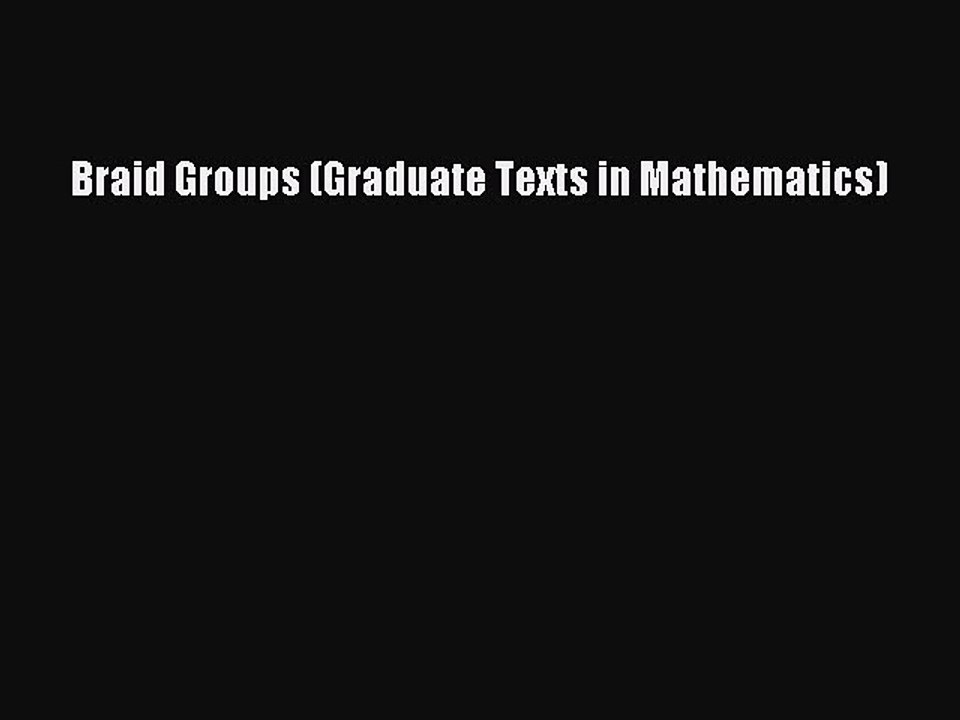 PDF Download Braid Groups (Graduate Texts in Mathematics) Download Full Ebook