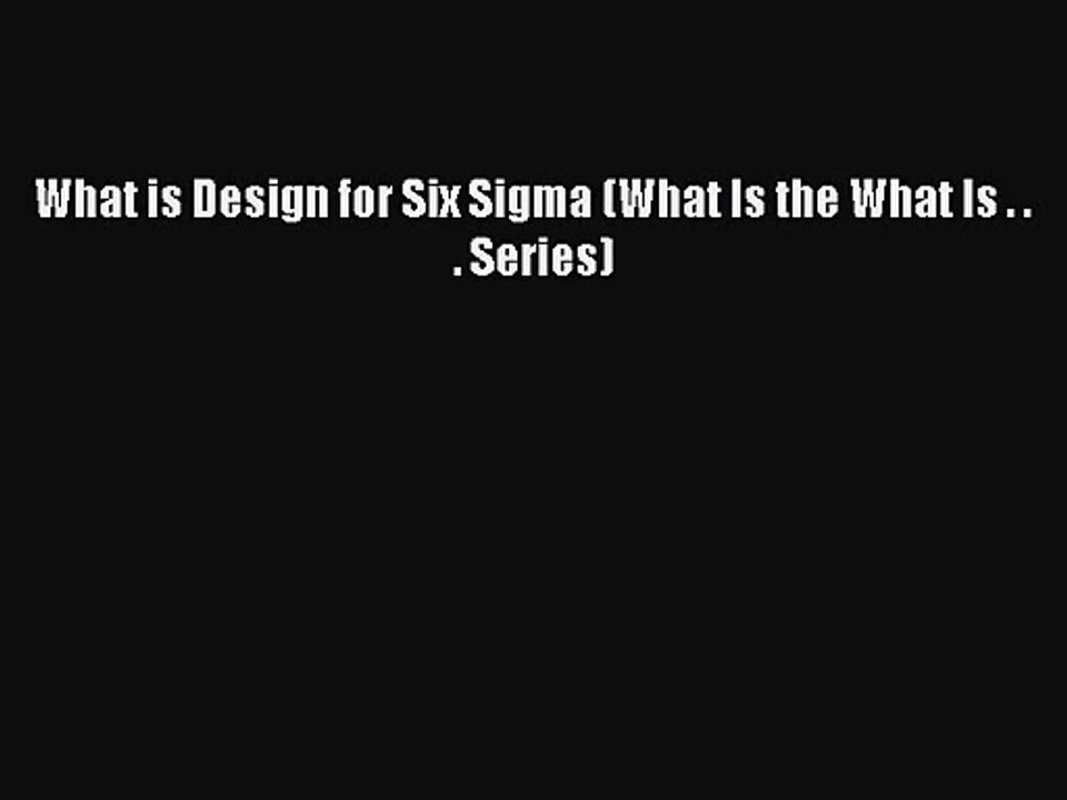 What is Design for Six Sigma (What Is the What Is . . . Series)