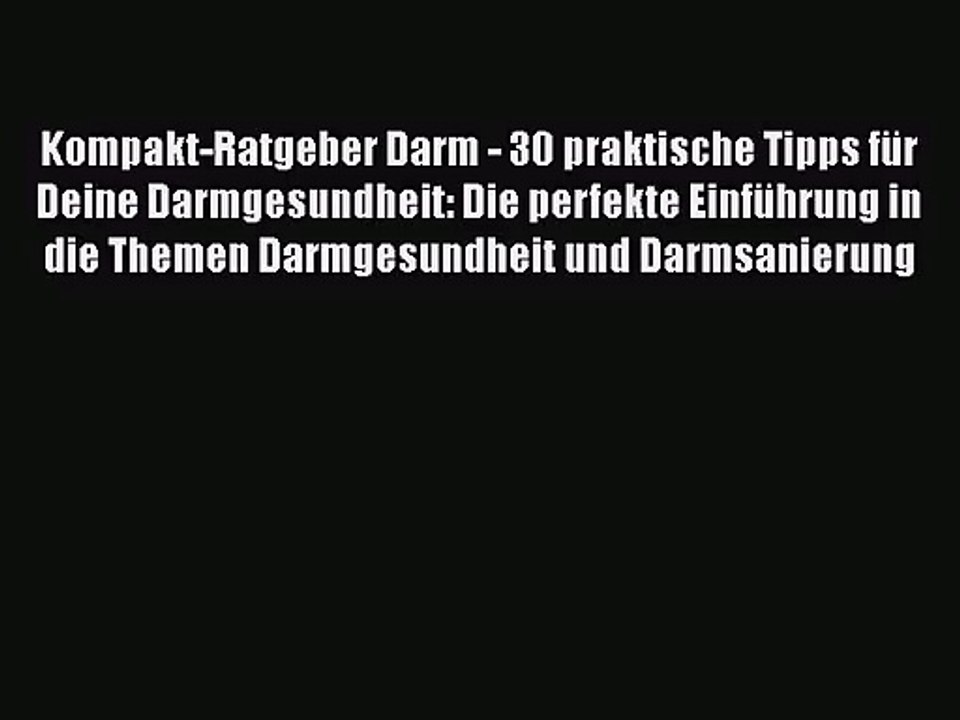 Kompakt-Ratgeber Darm - 30 praktische Tipps für Deine Darmgesundheit: Die perfekte Einführung