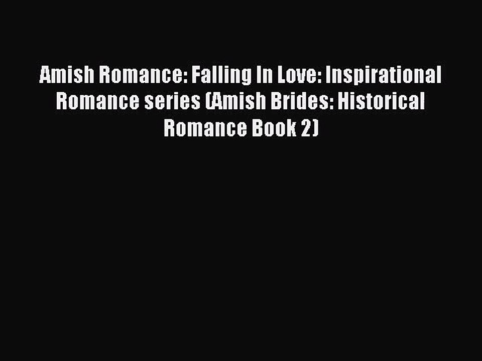 Amish Romance: Falling In Love: Inspirational Romance series (Amish Brides: Historical Romance