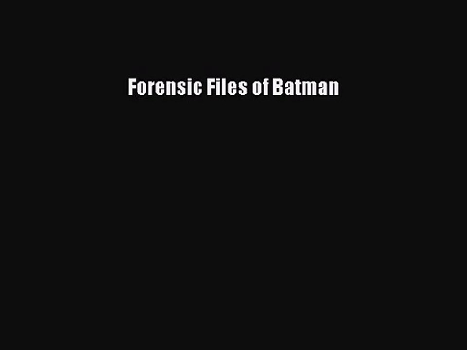 [PDF Download] Forensic Files of Batman [Download] Full Ebook