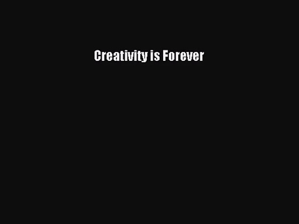 [PDF Download] Creativity is Forever [PDF] Online