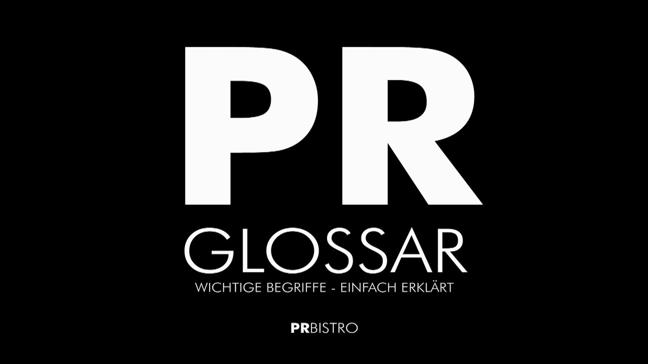 PR GLOSSAR- Fachbegriffe einfach erklärt
