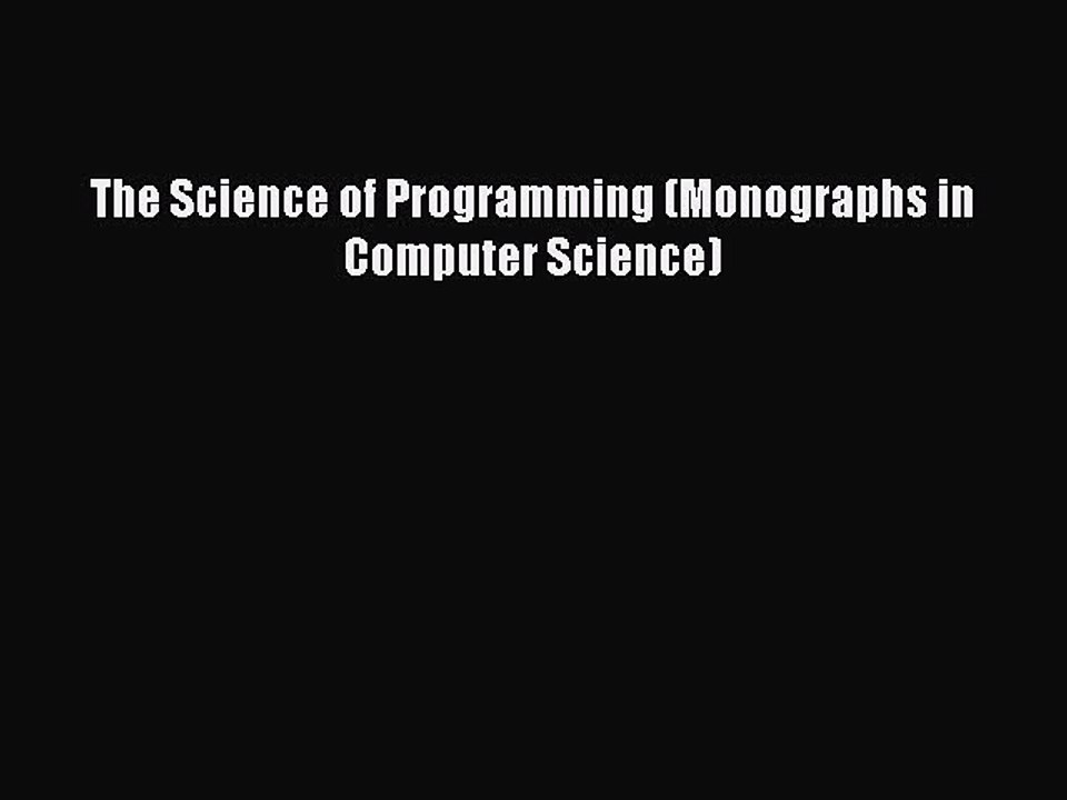 [PDF Download] The Science of Programming (Monographs in Computer Science) [PDF] Online