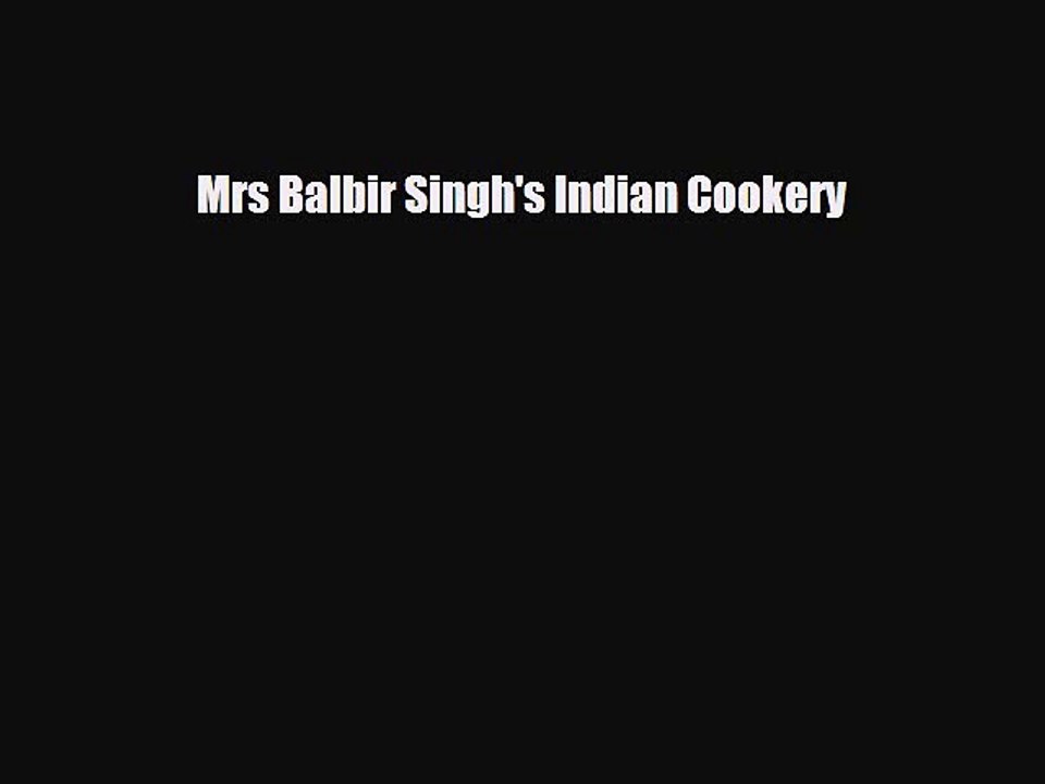 PDF Download Mrs Balbir Singh's Indian Cookery PDF Full Ebook