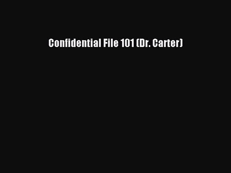 [PDF Download] Confidential File 101 (Dr. Carter) [Download] Online