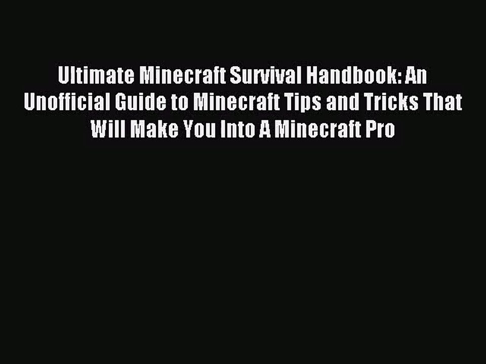 [PDF Download] Ultimate Minecraft Survival Handbook: An Unofficial Guide to Minecraft Tips