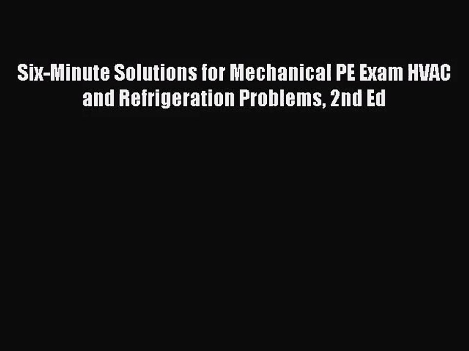 [PDF Download] Six-Minute Solutions for Mechanical PE Exam HVAC and Refrigeration Problems