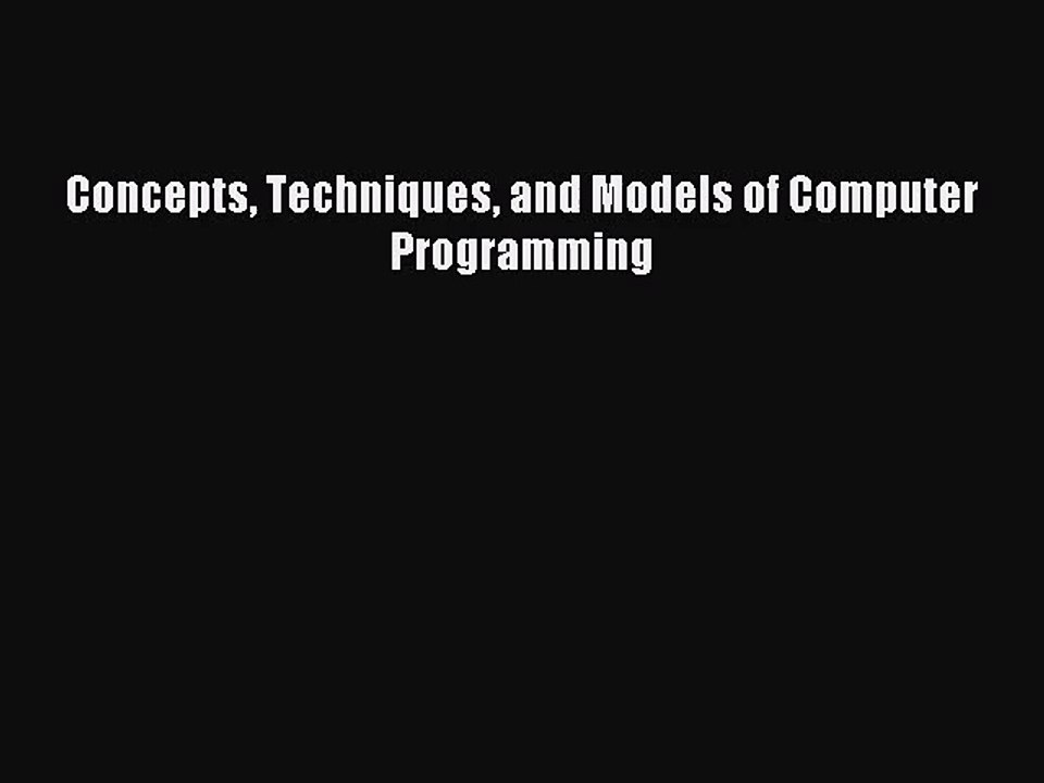 Concepts Techniques and Models of Computer Programming [Read] Full Ebook