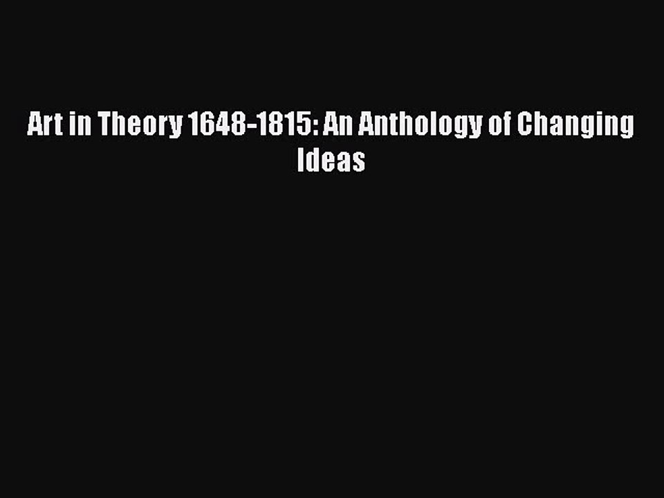 PDF Download Art in Theory 1648-1815: An Anthology of Changing Ideas Read Online