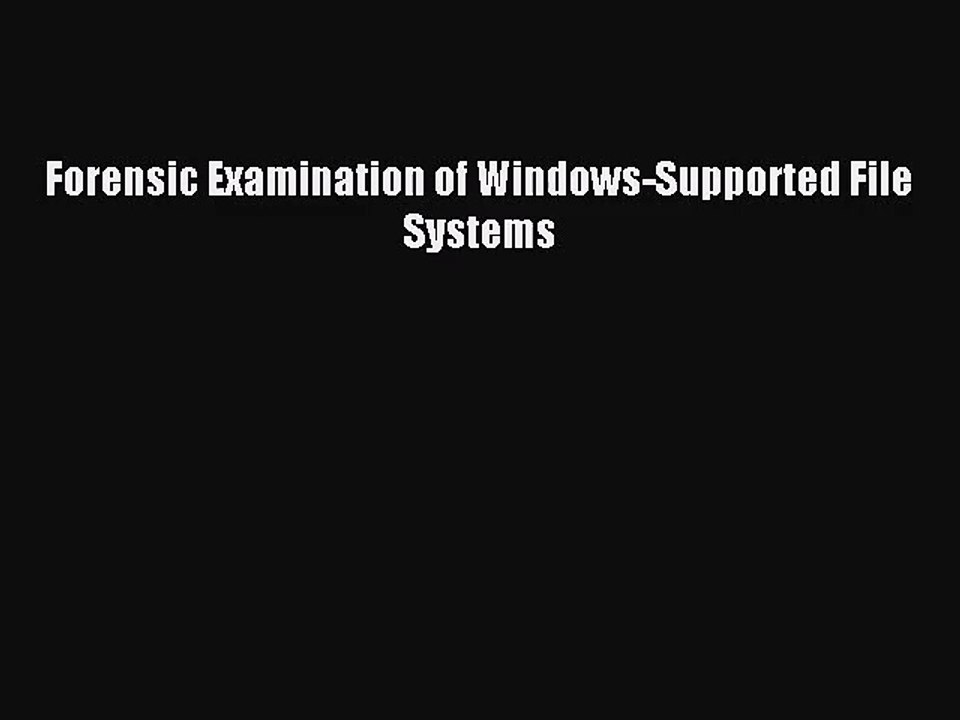 [PDF Download] Forensic Examination of Windows-Supported File Systems [PDF] Full Ebook
