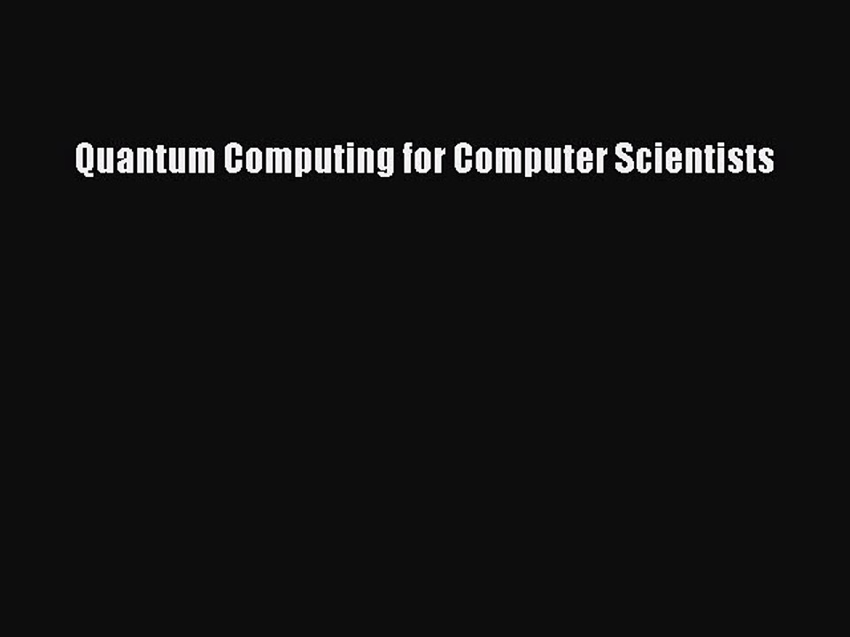 [PDF Download] Quantum Computing for Computer Scientists [Download] Full Ebook