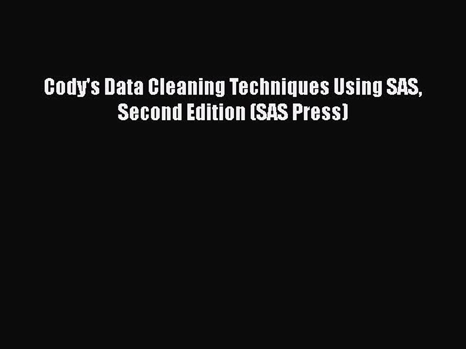 [PDF Download] Cody's Data Cleaning Techniques Using SAS Second Edition (SAS Press) [Download]