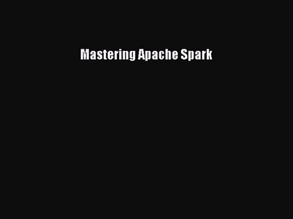 [PDF Download] Mastering Apache Spark [PDF] Full Ebook